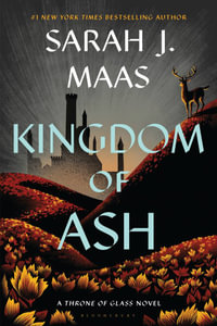 Kingdom of Ash : Throne of Glass - Sarah J. Maas