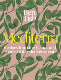 Mediterra : Recipes from the Islands and Shores of the Mediterranean - Ben Tish