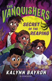 The Vanquishers : Secret of the Reaping - Kalynn Bayron