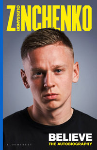 Believe : The Autobiography - Oleksandr Zinchenko