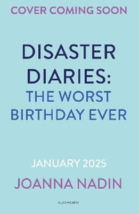 Disaster Diaries: The Worst Birthday Ever : The hilarious new series from the creators of The Worst Class in the World - Joanna Nadin