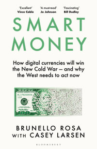 Smart Money : How Digital Currencies Will Shape the New World Order - Brunello Rosa