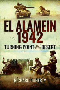 El Alamein 1942 : Turning Point in the Desert - RICHARD DOHERTY