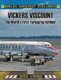 Vickers Viscount : The World's First Turboprop Airliner - Nick Stroud