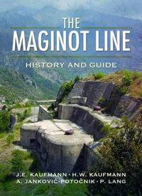 Maginot Line : History and Guide - J. E. Kaufmann