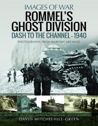 Rommel's Ghost Division : Dash to the Channel - 1940 - DAVID MITCHELHILL-GREEN