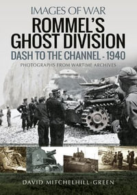 Rommel's Ghost Division : Dash to the Channel - 1940 - David Mitchelhill-Green