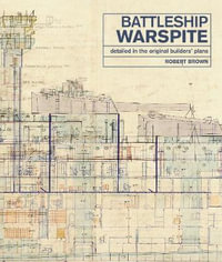 Battleship Warspite : Detailed in the Original Builders' Plans - Robert Brown