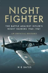 Night Fighter : The Battle Against Hitler's Night Raiders 1940-1941 - H. E. BATES