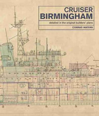 Cruiser Birmingham : Detailed in the Original Builders' Plans - Conrad Waters