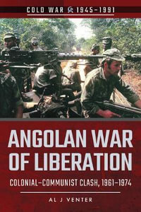 Angolan War of Liberation : Colonial-Communist Clash, 1961-1974 - AL. J. Venter