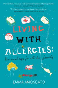 Living with Allergies : Practical Advice for All the Family - Emma Amoscato