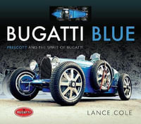 Bugatti Blue : Prescott and the Spirit of Bugatti - Lance Cole