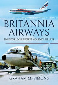 Britannia Airways : The World's Largest Holiday Airline - GRAHAM M. SIMONS