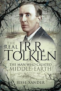 Real JRR Tolkien : The Man Who Created Middle-Earth - Jesse Xander