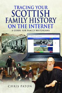 Tracing Your Scottish Family History on the Internet : A Guide for Family Historians - CHRIS PATON