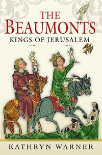 Beaumonts : Kings of Jerusalem - KATHRYN WARNER