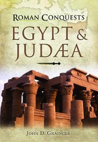 Roman Conquests : Egypt and Judaea - JOHN D. GRAINGER