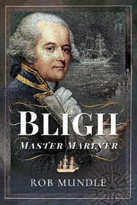 Bligh : Master Mariner - Rob Mundle