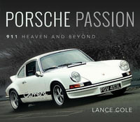 Porsche Passion : 911 Heaven and Beyond - LANCE COLE