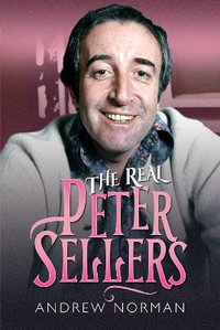 The Real Peter Sellers - ANDREW NORMAN