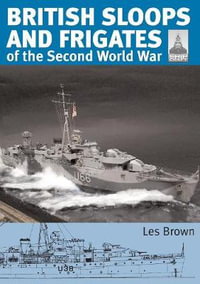 ShipCraft 27 : British Sloops and Frigates of the Second World War - LES BROWN