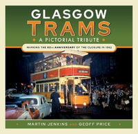 Glasgow Trams : A Pictorial Tribute - Martin Jenkins