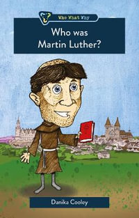 Who was Martin Luther? : Who, What, Why - Danika Cooley