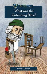 What was the Gutenberg Bible? : Who, What, Why - Danika Cooley