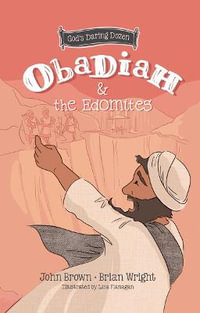 Obadiah and the Edomites : The Minor Prophets, Book 3 - Brian J. Wright