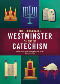 The Illustrated Westminster Shorter Catechism : Colour Books - Andrew Green