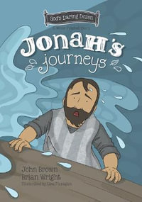 Jonah's Journeys : The Minor Prophets, Book 6 - Brian J. Wright