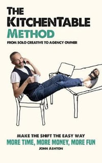 The KitchenTable Method : From Solo Creative to Agency Owner - John Ashton