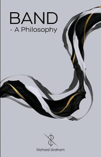 BAND : A Philosophy - Richard Graham