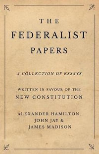 The Federalist Papers - Alexander Hamilton