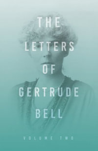 The Letters of Gertrude Bell - Volume Two - Gertrude Bell