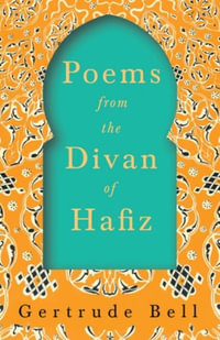 Poems from The Divan of Hafiz - Gertrude Bell