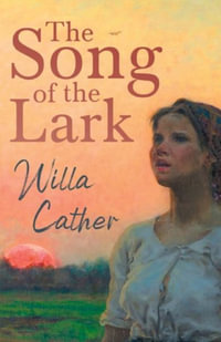 The Song of the Lark; With an Excerpt by H. L. Mencken : With an Excerpt by H. L. Mencken - Willa Cather