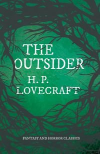 The Outsider (Fantasy and Horror Classics); With a Dedication by George Henry Weiss : With a Dedication by George Henry Weiss - H. P. Lovecraft