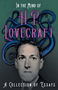 In the Mind of H. P. Lovecraft; A Collection of Essays : A Collection of Essays - H. P. Lovecraft