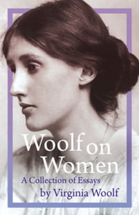 Woolf on Women - A Collection of Essays - Virginia Woolf