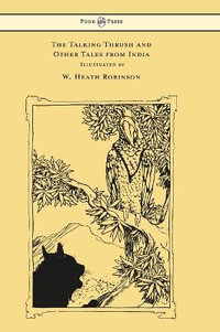 The Talking Thrush and Other Tales from India - Illustrated by W. Heath Robinson - W. H. D. Rouse