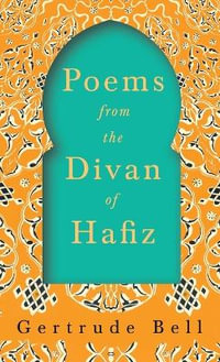 Poems from The Divan of Hafiz : No Series Linked - Gertrude Bell