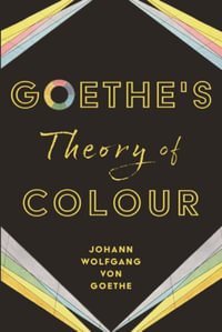 Goethe's Theory of Colour - Johann Wolfgang von Goethe