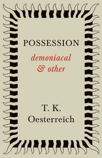 Possession - Demoniacal and Other - T. K. Oesterreich