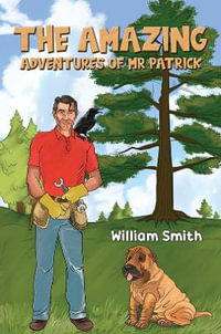 The Amazing Adventures of Mr Patrick - William Smith