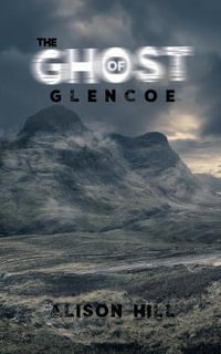 The Ghost of Glencoe - Alison Hill