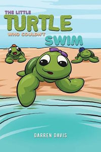 The Little Turtle Who Couldn't Swim - Darren Davis