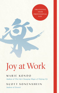 Joy at Work : The Life-Changing Magic of Organising Your Working Life - Marie Kondo