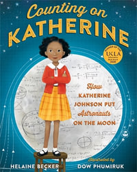 Counting on Katherine : How Katherine Johnson Put Astronauts on the Moon - Helaine Becker